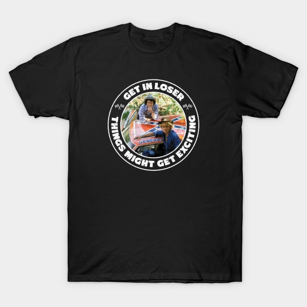 Dukes of Hazzard - Get in Loser - Distressed T-Shirt by Barn Shirt USA